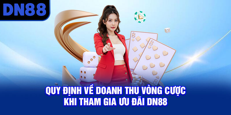 Quy định về doanh thu vòng cược khi tham gia ưu đãi DN88